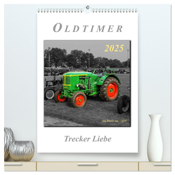Oldtimer - Trecker Liebe (CALVENDO Premium Wandkalender 2025)