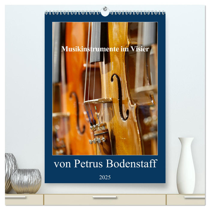 Musikinstrumente im Visier von Petrus Bodenstaff (CALVENDO Premium Wandkalender 2025)