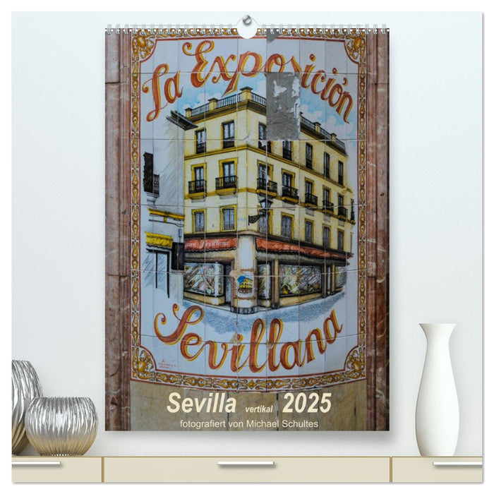 Sevilla Vertikal 2025 (CALVENDO Premium Wandkalender 2025)