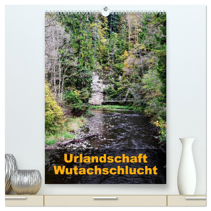 Urlandschaft Wutachschlucht (CALVENDO Premium Wandkalender 2025)