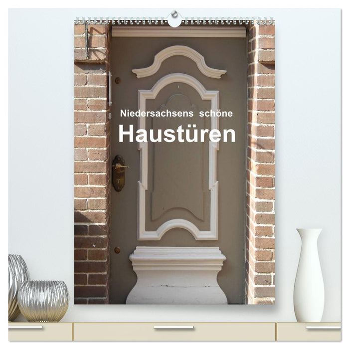Niedersachsens schöne Haustüren (CALVENDO Premium Wandkalender 2025)