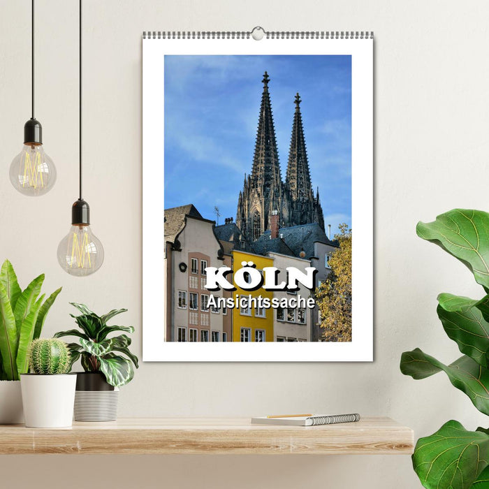 Köln - Ansichtssache (CALVENDO Wandkalender 2025)