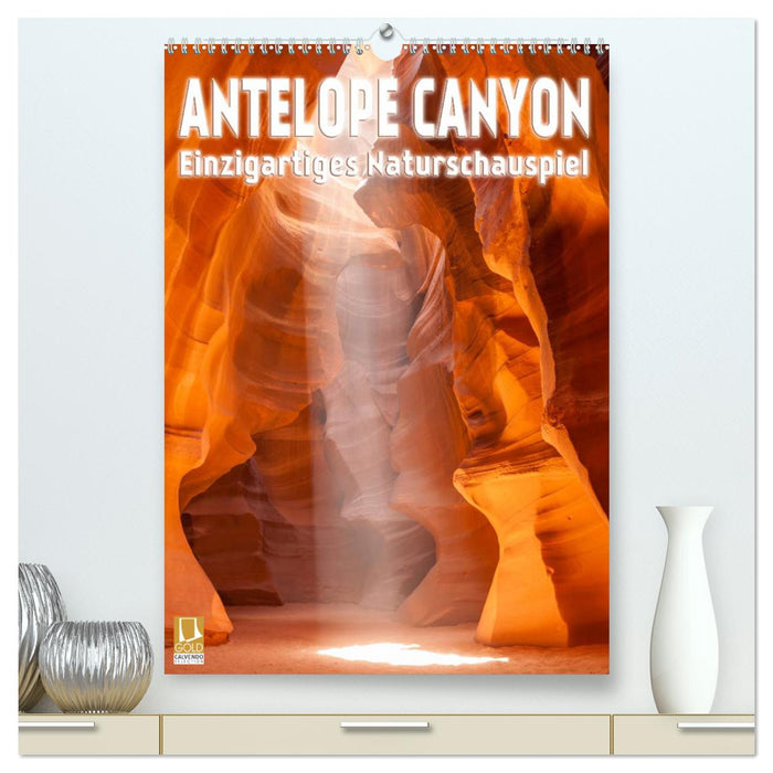 Antelope Canyon – Einzigartiges Naturschauspiel (CALVENDO Premium Wandkalender 2025)