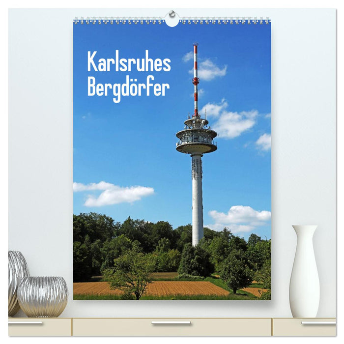 Karlsruhes Bergdörfer (CALVENDO Premium Wandkalender 2025)