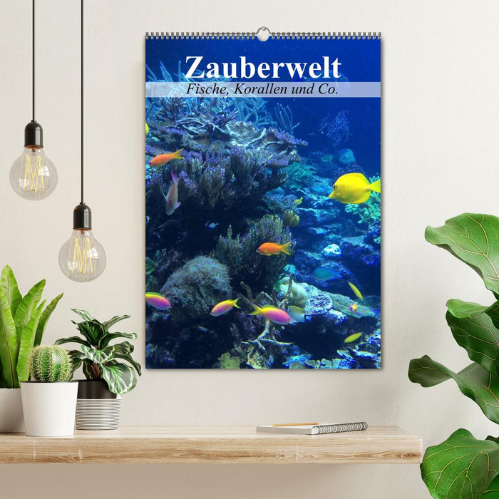 Zauberwelt. Fische, Korallen und Co. (CALVENDO Wandkalender 2025)