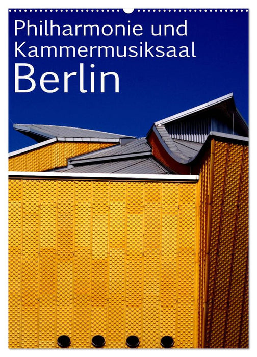 Philharmonie und Kammermusiksaal Berlin (CALVENDO Wandkalender 2025)