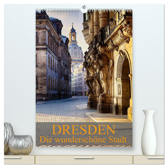 Die wunderschöne Stadt Dresden (CALVENDO Premium Wandkalender 2025)