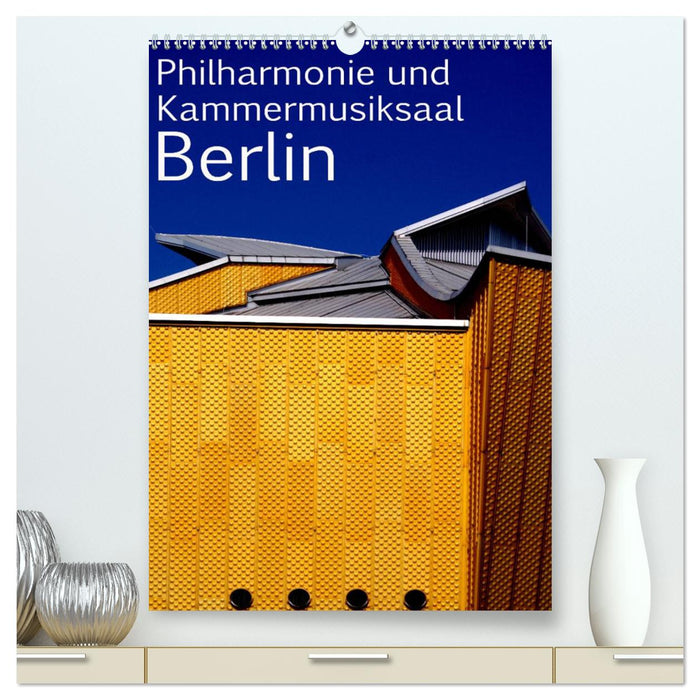 Philharmonie und Kammermusiksaal Berlin (CALVENDO Premium Wandkalender 2025)