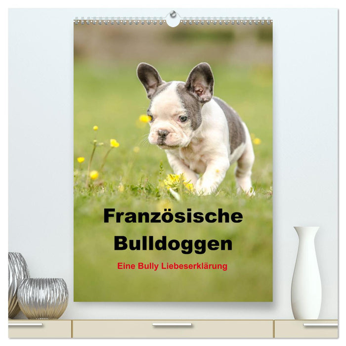 Französische Bulldoggen - Eine Bully Liebeserkärung (CALVENDO Premium Wandkalender 2025)