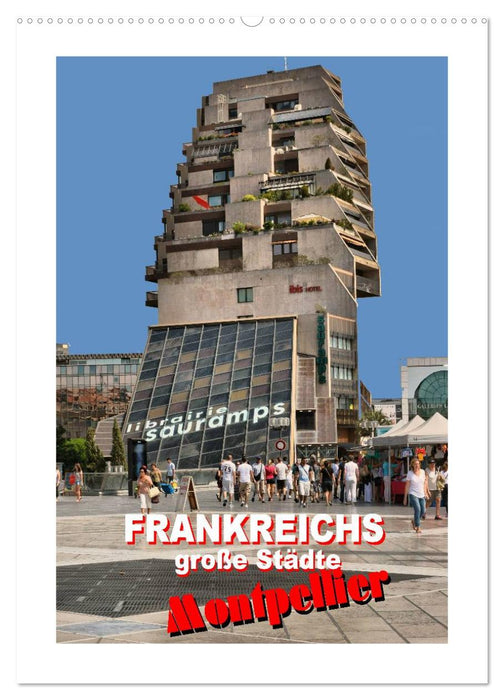 Frankreichs große Städte - Montpellier (CALVENDO Wandkalender 2025)