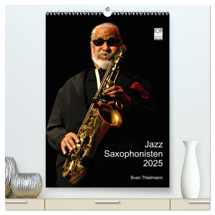 Jazz Saxophonisten 2025 (CALVENDO Premium Wandkalender 2025)