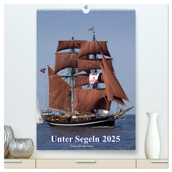 Unter Segeln (CALVENDO Premium Wandkalender 2025)