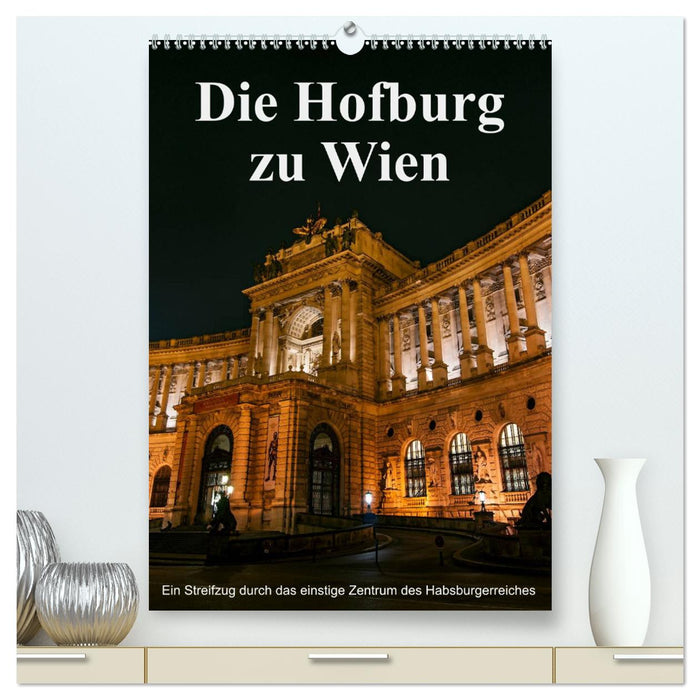 Die Hofburg zu Wien (CALVENDO Premium Wandkalender 2025)