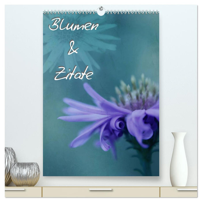 Blumen & Zitate (CALVENDO Premium Wandkalender 2025)