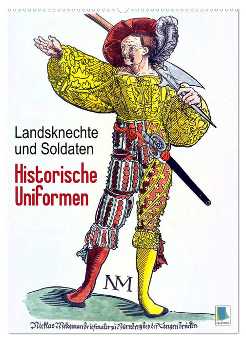 Landsknechte und Soldaten: Historische Uniformen (CALVENDO Wandkalender 2025)