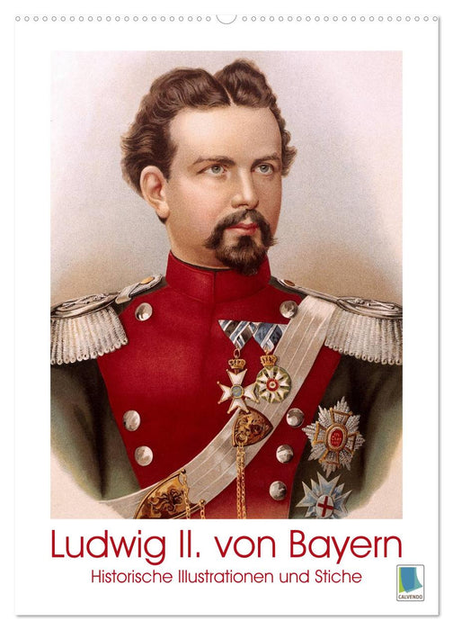 Ludwig II. von Bayern: Historische Illustrationen und Stiche (CALVENDO Wandkalender 2025)