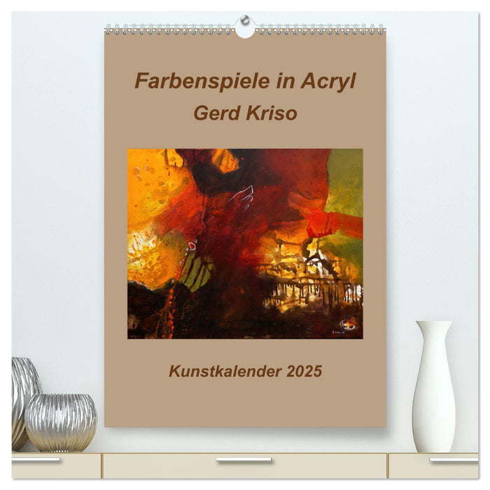 Farbenspiele in Acryl - Gerd Kriso (CALVENDO Premium Wandkalender 2025)