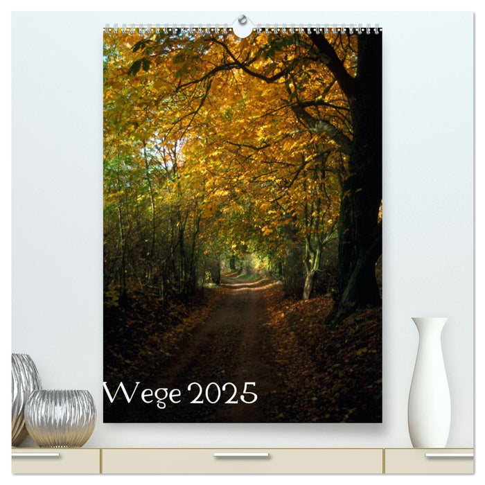 Wege 2025 (CALVENDO Premium Wandkalender 2025)