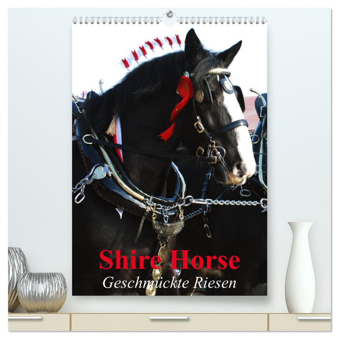 Shire Horse - Geschmückte Riesen (CALVENDO Premium Wandkalender 2025)