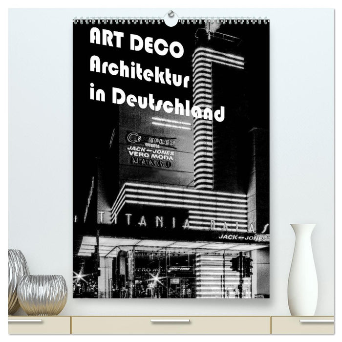 ART DECO Architektur in Deutschland (CALVENDO Premium Wandkalender 2025)