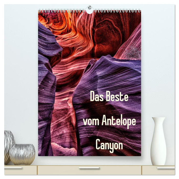 Das Beste vom Antelope Canyon (CALVENDO Premium Wandkalender 2025)