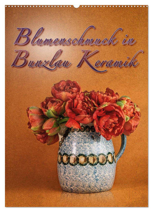 Blumenschmuck in Bunzlau Keramik (CALVENDO Wandkalender 2025)