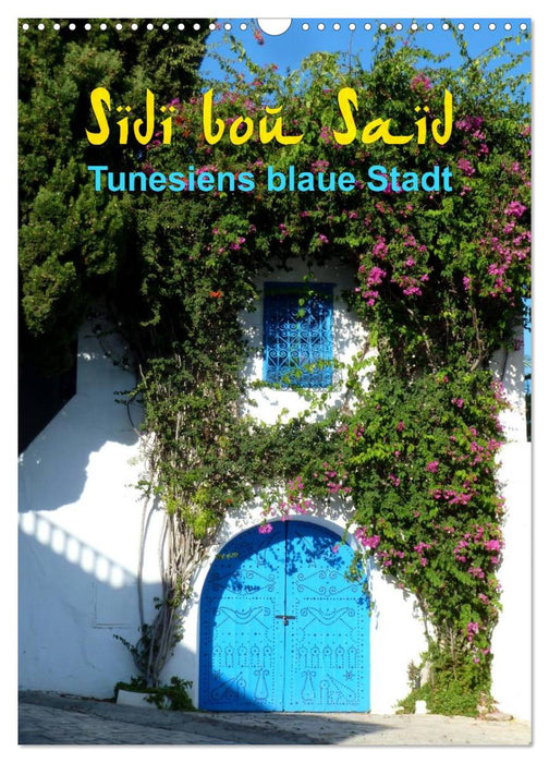 Sidi bou Saïd - Die blaue Stadt Tunesiens (CALVENDO Wandkalender 2025)