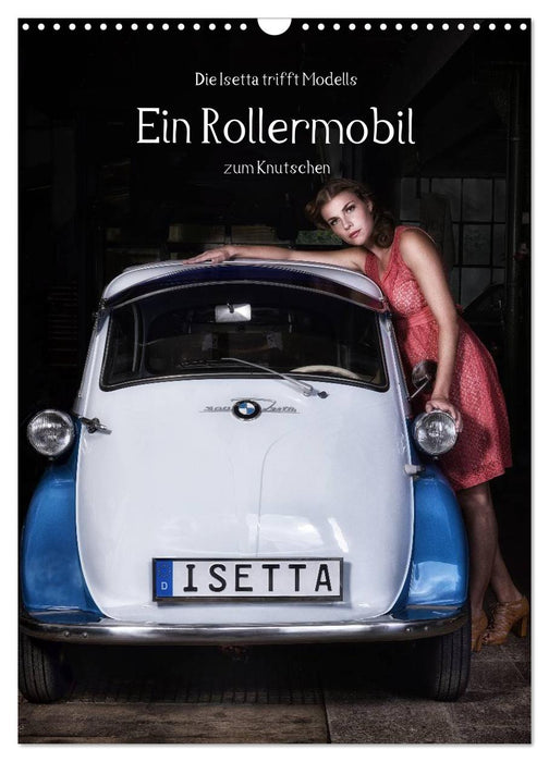 Die Isetta trifft Modells Ein Rollermobil zum Knutschen (CALVENDO Wandkalender 2025)