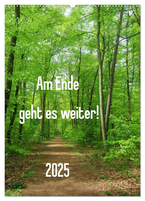 Am Ende geht es weiter! 2025 (CALVENDO Wandkalender 2025)