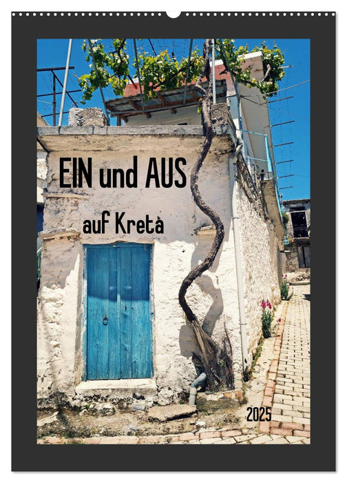 Ein und Aus auf Kreta (CALVENDO Wandkalender 2025)