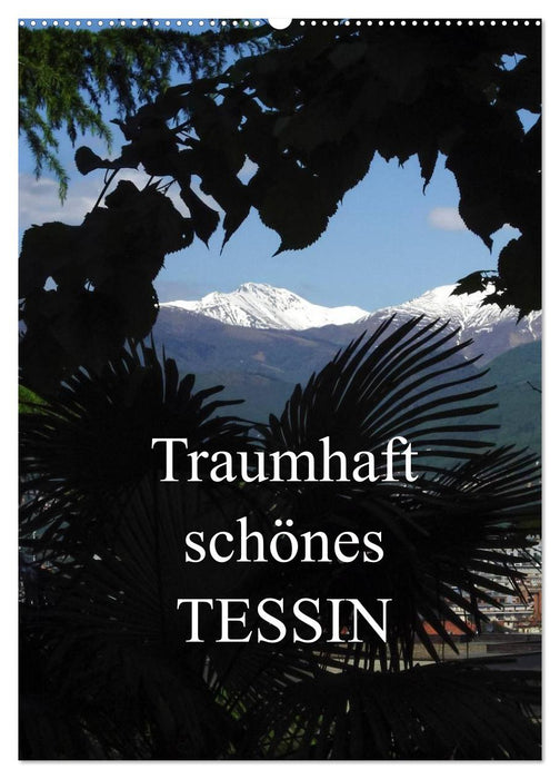 Traumhaft schönes Tessin (CALVENDO Wandkalender 2025)