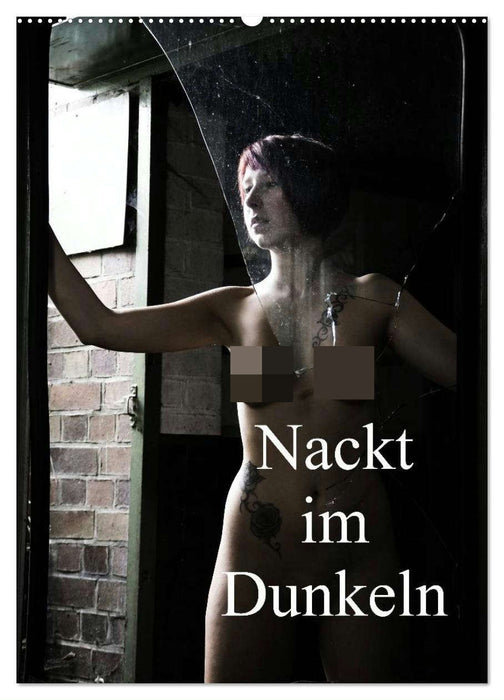 Nackt im Dunkeln / 2025 (CALVENDO Wandkalender 2025)