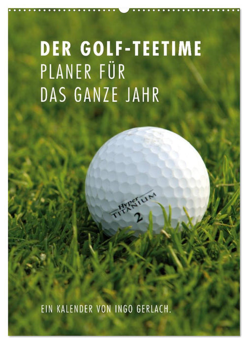 Der Golf-Teetime Planer für das ganze Jahr / Planer (CALVENDO Wandkalender 2025)