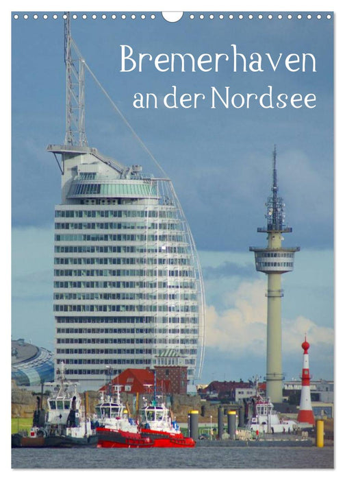 Bremerhaven an der Nordsee (CALVENDO Wandkalender 2025)