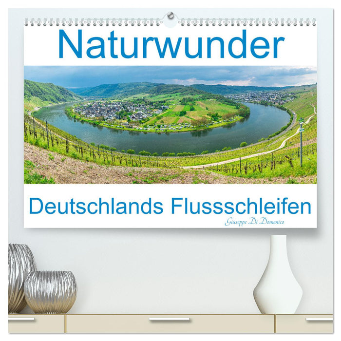 Naturwunder - Deutschlands Flussschleifen (CALVENDO Premium Wandkalender 2025)