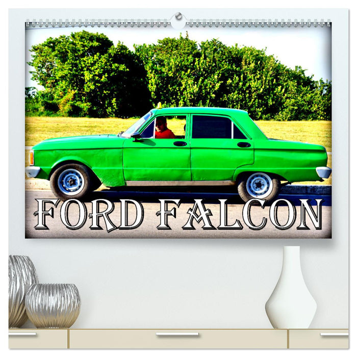 Ford Falcon (CALVENDO Premium Wandkalender 2025)