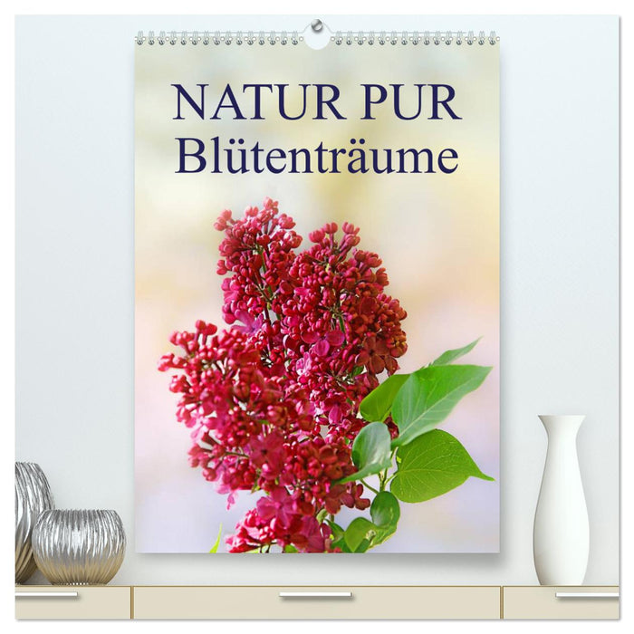 NATUR PUR Blütenträume (CALVENDO Premium Wandkalender 2025)