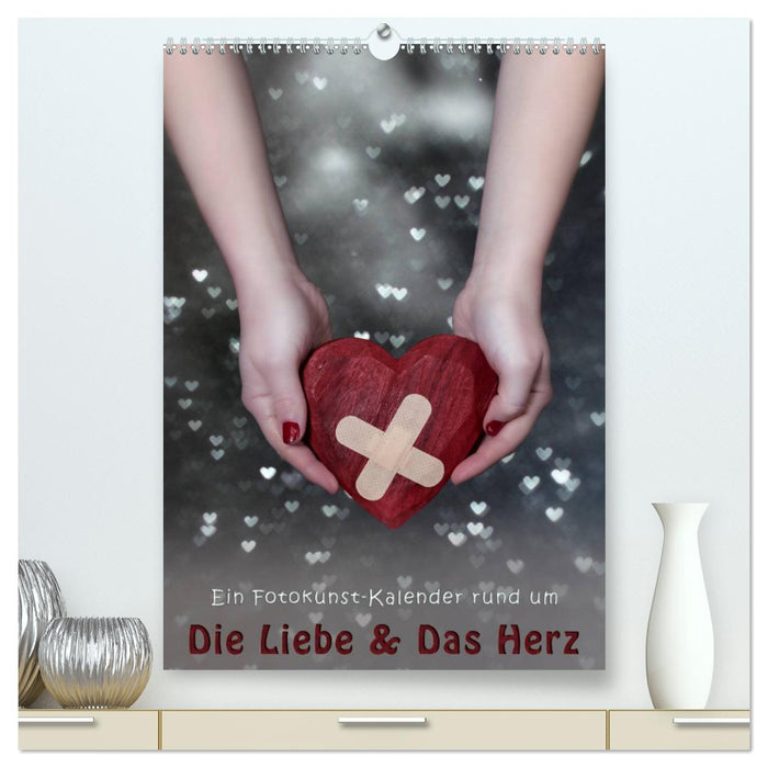 Die Liebe und Das Herz (CALVENDO Premium Wandkalender 2025)