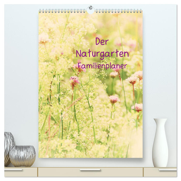 Der Naturgarten Familienplaner (CALVENDO Premium Wandkalender 2025)