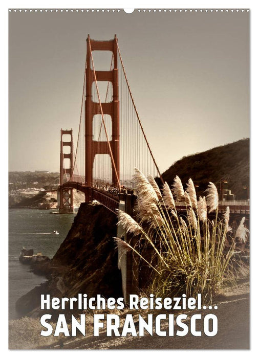 Herrliches Reiseziel... SAN FRANCISCO (CALVENDO Wandkalender 2025)