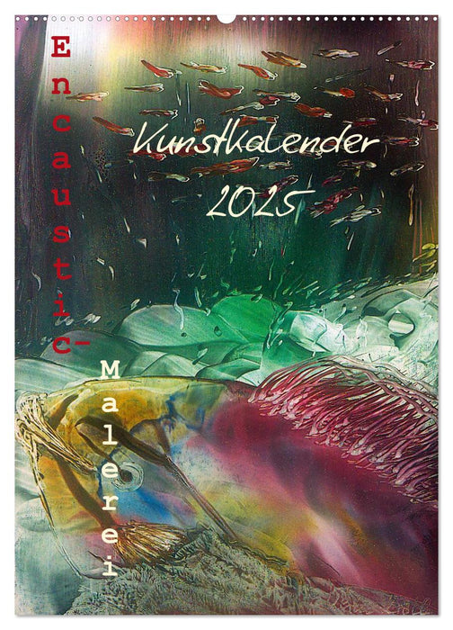 Encaustic-Malerei Kunstkalender 2025 (CALVENDO Wandkalender 2025)