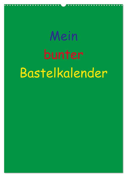 Mein bunter Bastel / Fotokalender (CALVENDO Wandkalender 2025)