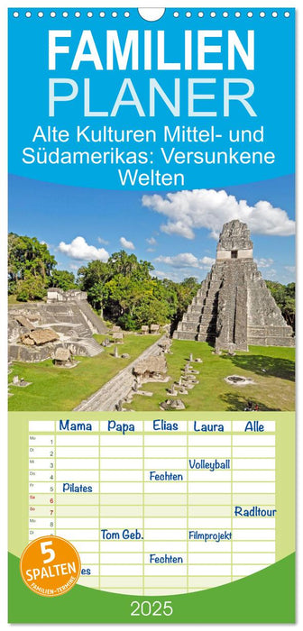 Alte Kulturen Mittel- und Südamerikas: Versunkene Welten (CALVENDO Familienplaner 2025)