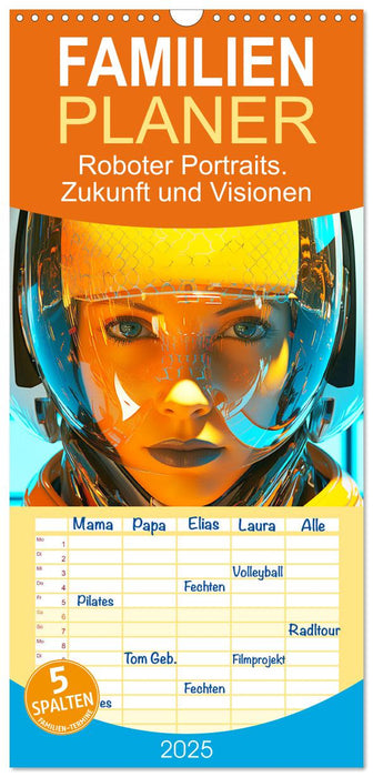 Roboter Portraits. Zukunft und Visionen (CALVENDO Familienplaner 2025)