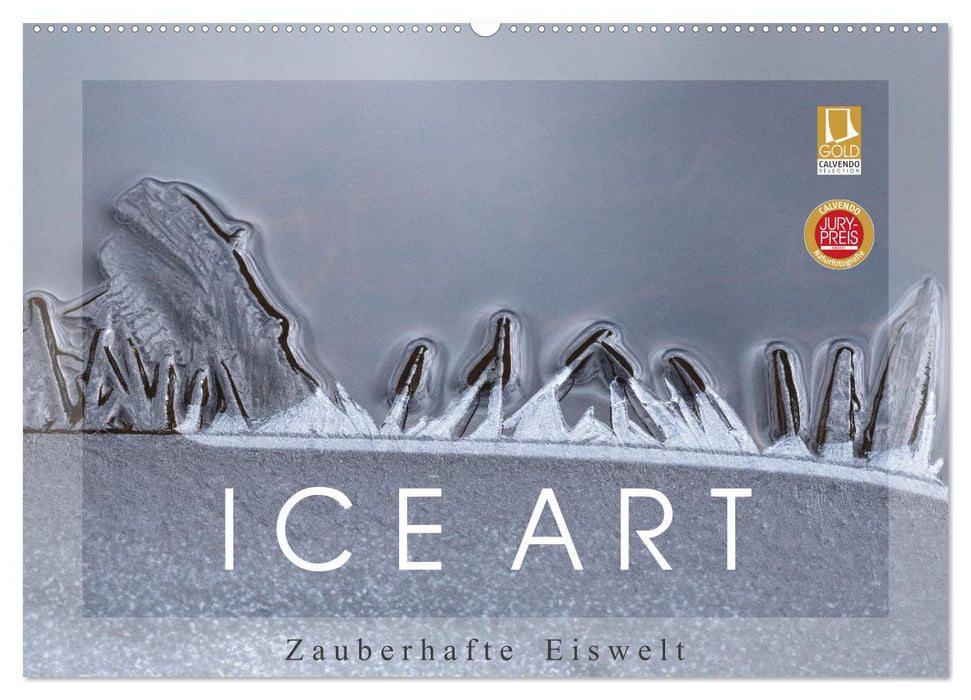 ICE ART - Zauberhafte Eiswelt (CALVENDO Wandkalender 2025)