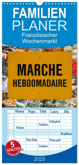 Marché hebdomadaire - Ein Rundgang über einen französischen Wochenmarkt (CALVENDO Familienplaner 2025)