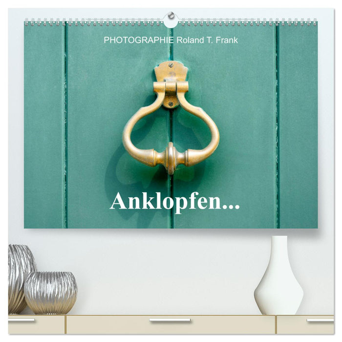 Anklopfen... (CALVENDO Premium Wandkalender 2025)