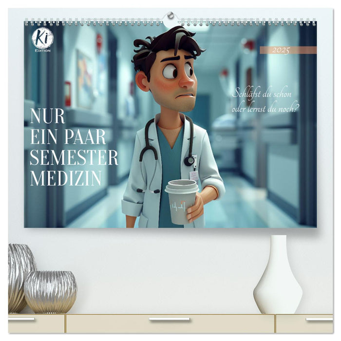 Nur ein paar Semester Medizin (CALVENDO Premium Wandkalender 2025)