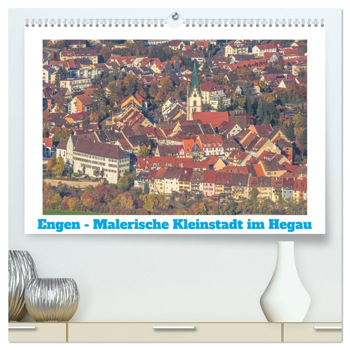 Engen - Malerische Kleinstadt im Hegau (CALVENDO Premium Wandkalender 2025)