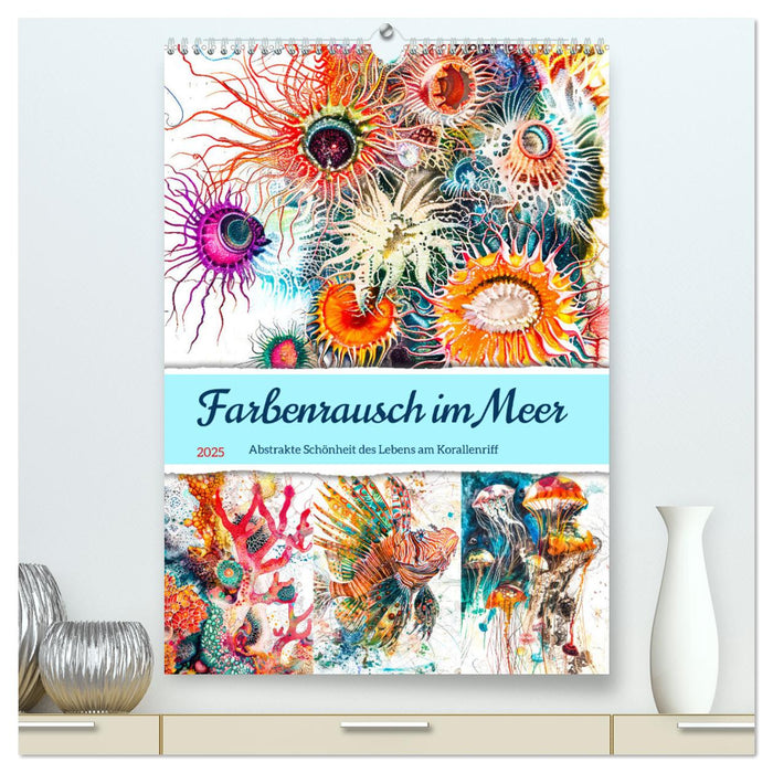 Farbenrausch im Meer - Abstrakte Schönheit des Lebens am Korallenriff (CALVENDO Premium Wandkalender 2025)